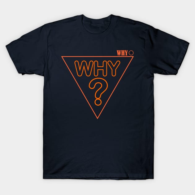 why T-Shirt by CreativeIkbar Prints